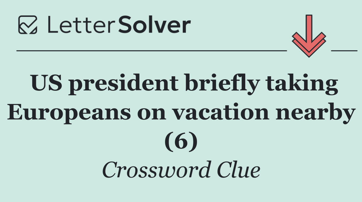 US president briefly taking Europeans on vacation nearby (6)