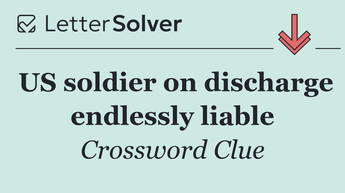 US soldier on discharge endlessly liable