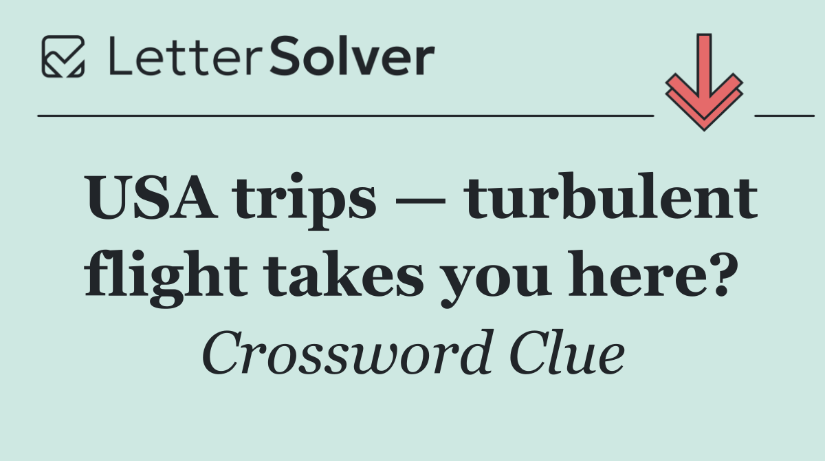 USA trips — turbulent flight takes you here?