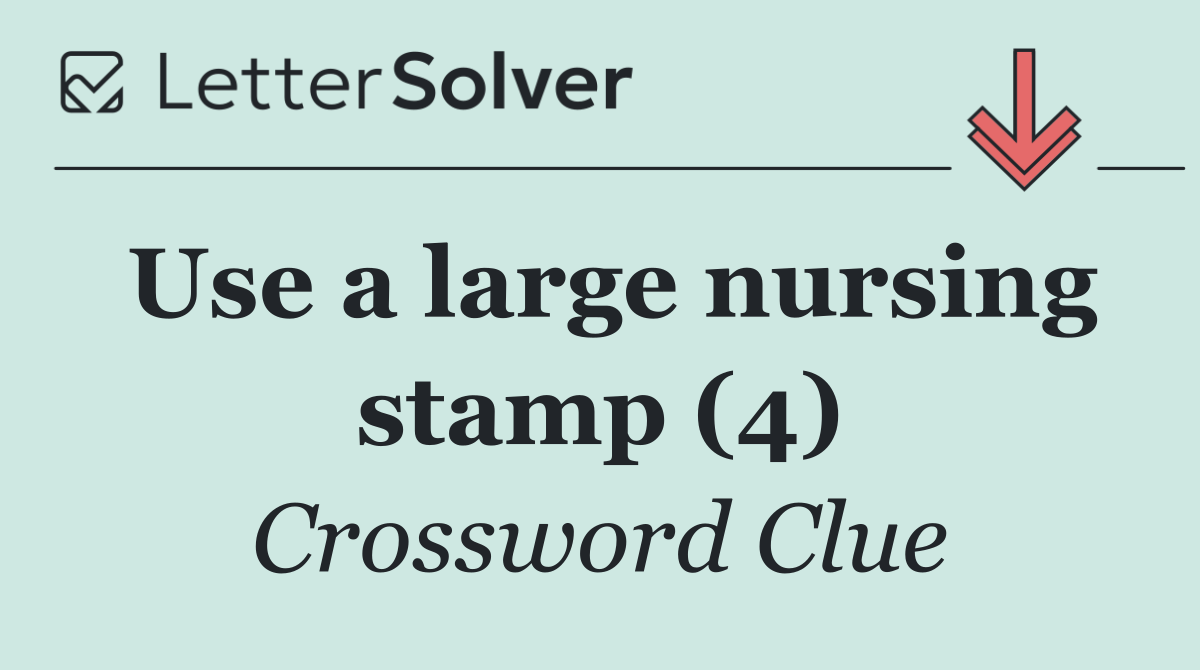 Use a large nursing stamp (4)