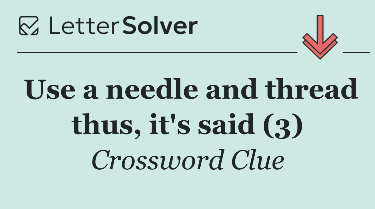 Use a needle and thread thus, it's said (3)