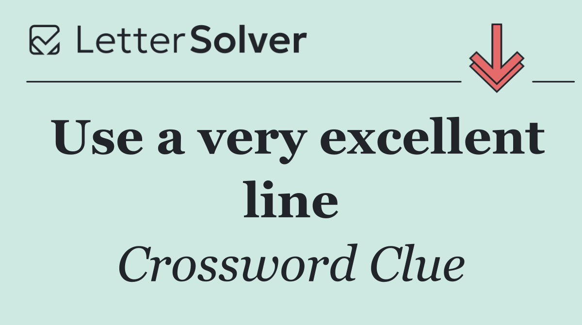 Use a very excellent line