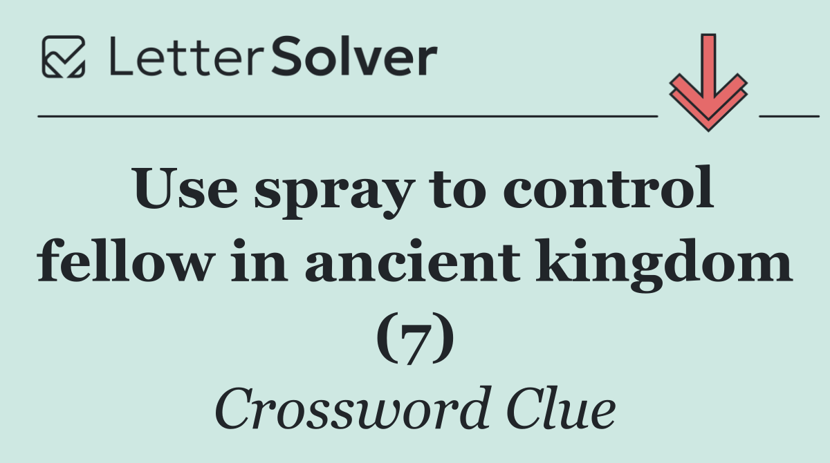 Use spray to control fellow in ancient kingdom (7)