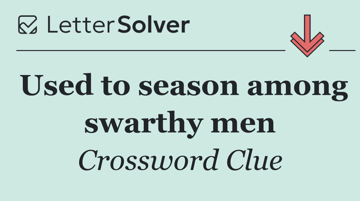 Used to season among swarthy men