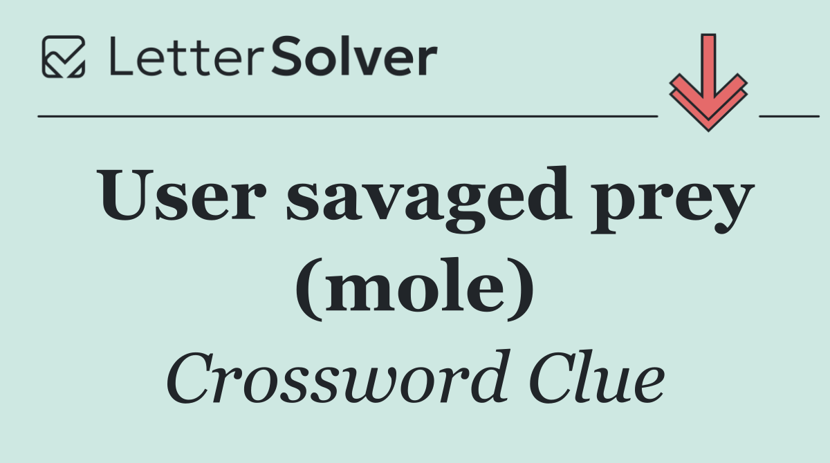 User savaged prey (mole)