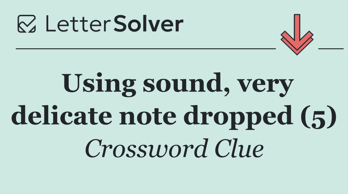 Using sound, very delicate note dropped (5)