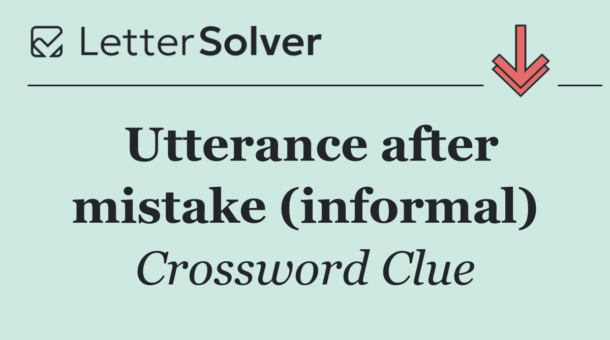 Utterance after mistake (informal)