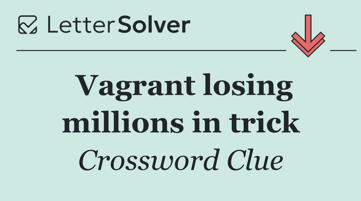 Vagrant losing millions in trick