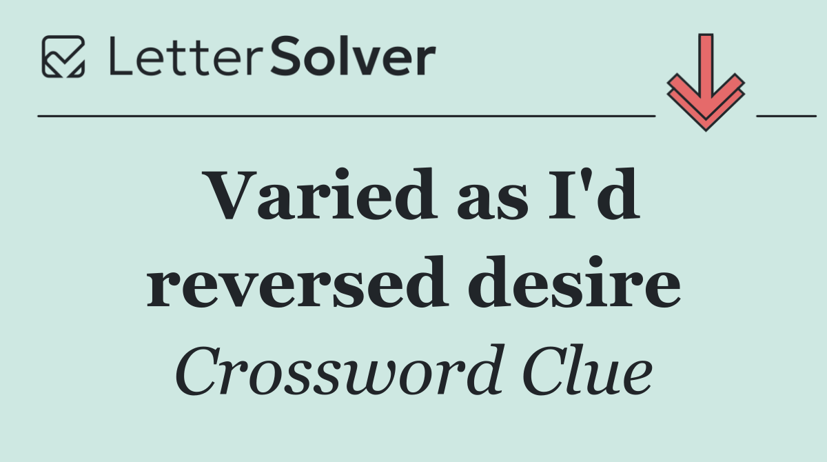 Varied as I'd reversed desire