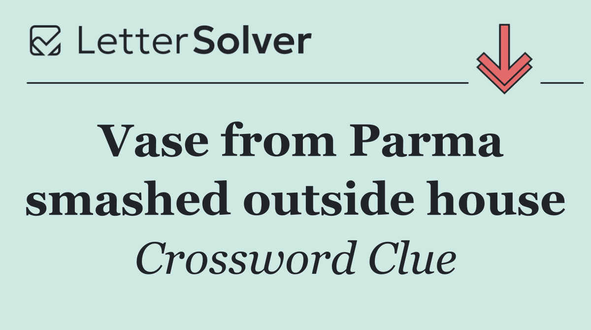 Vase from Parma smashed outside house