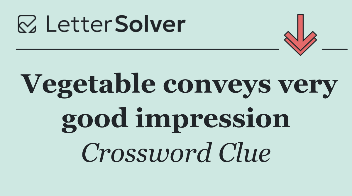 Vegetable conveys very good impression