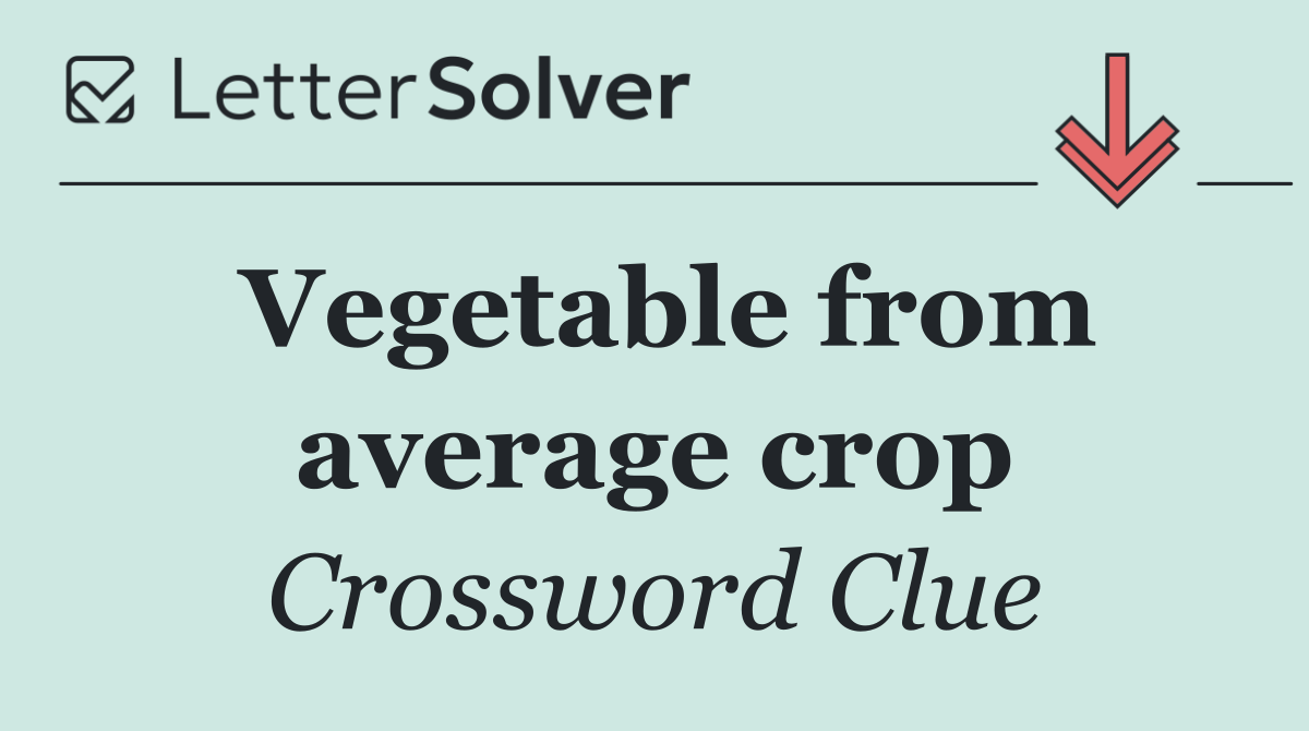 Vegetable from average crop