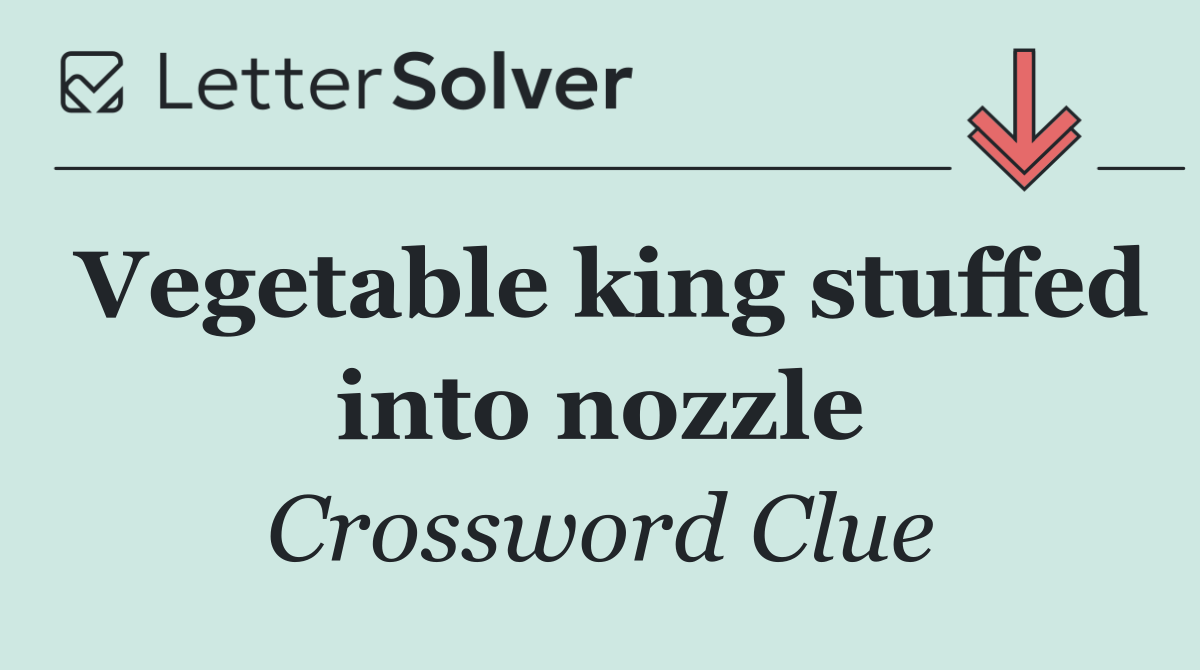 Vegetable king stuffed into nozzle