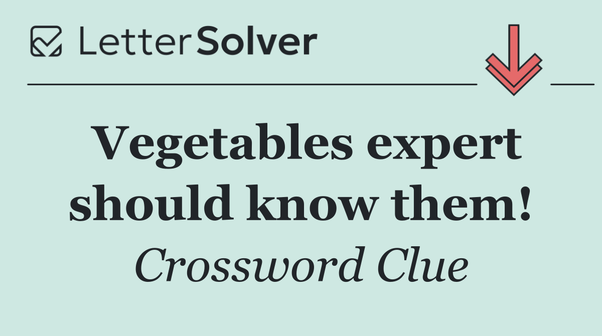 Vegetables expert should know them!
