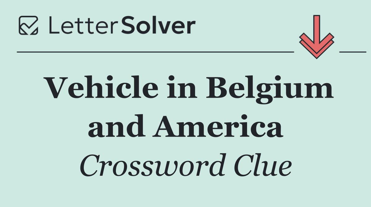Vehicle in Belgium and America