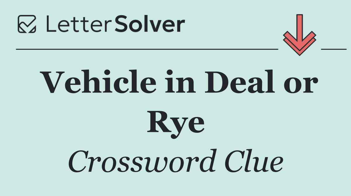 Vehicle in Deal or Rye