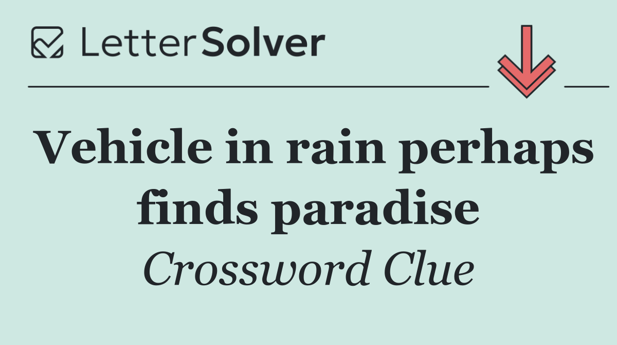 Vehicle in rain perhaps finds paradise