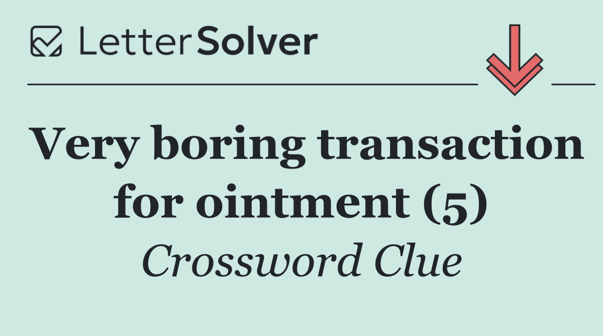 Very boring transaction for ointment (5)