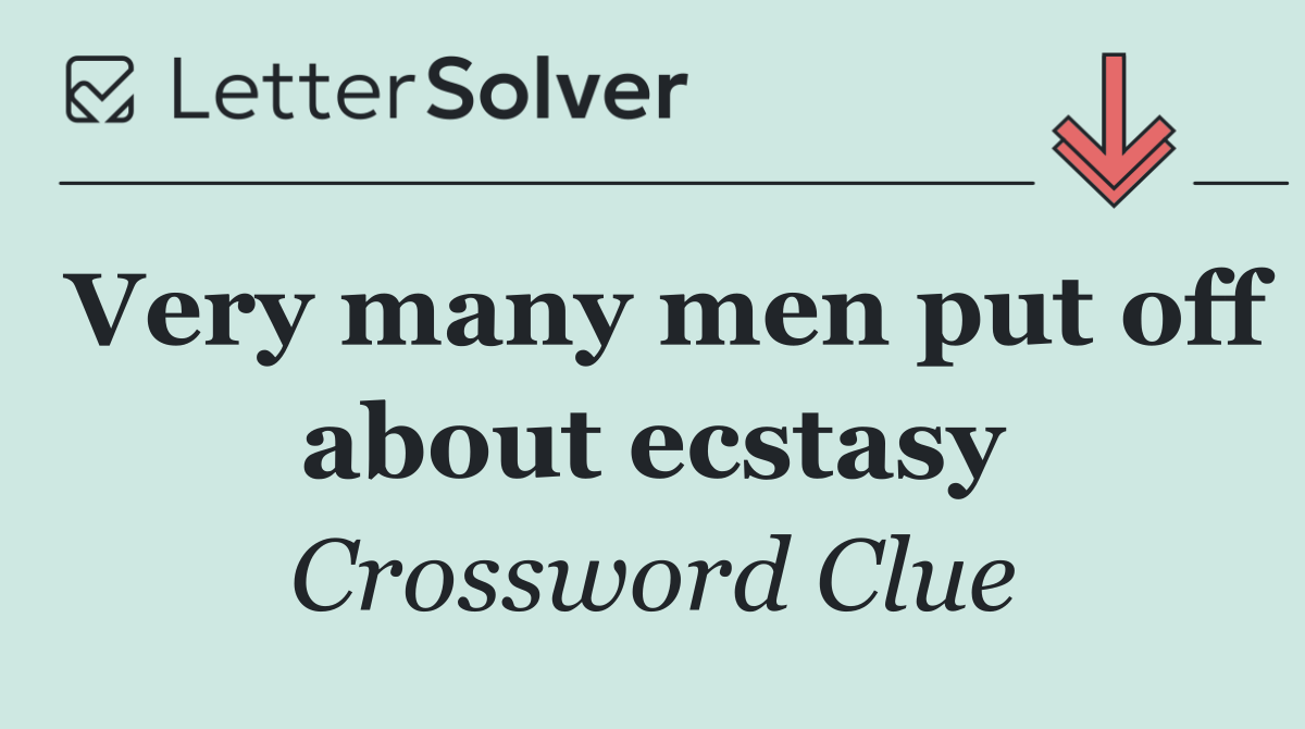 Very many men put off about ecstasy