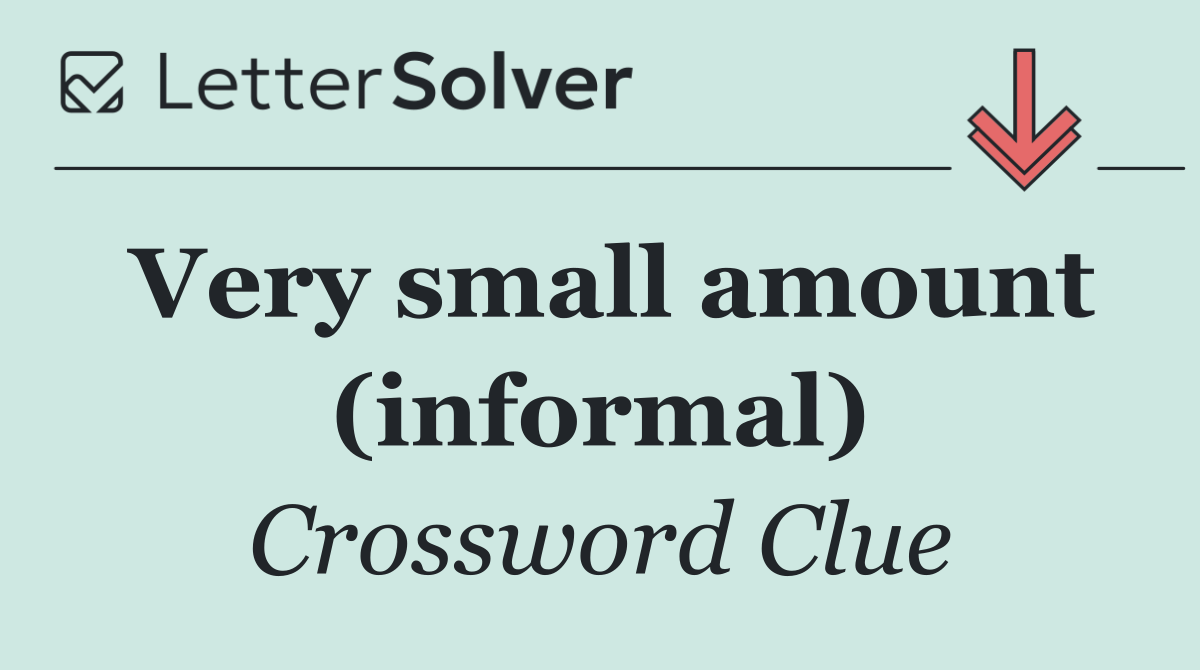 Very small amount (informal)