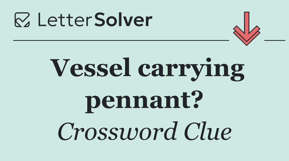 Vessel carrying pennant?