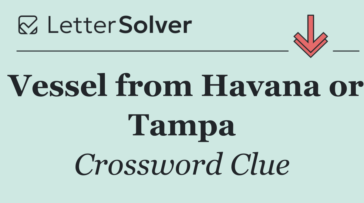 Vessel from Havana or Tampa