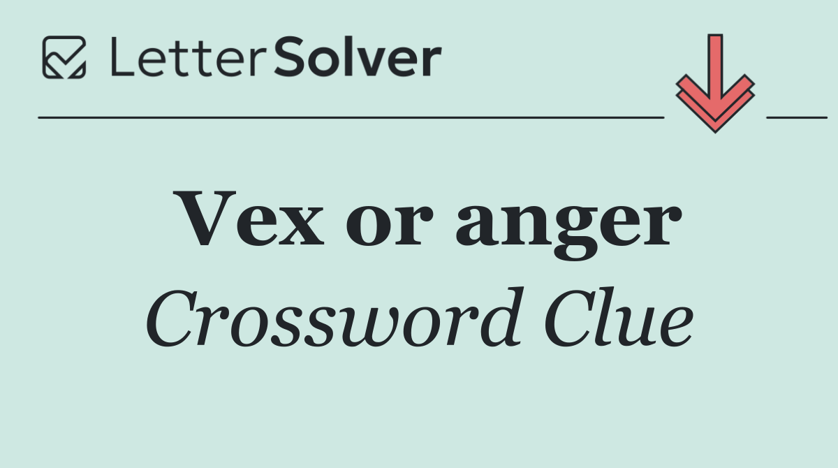 Vex or anger