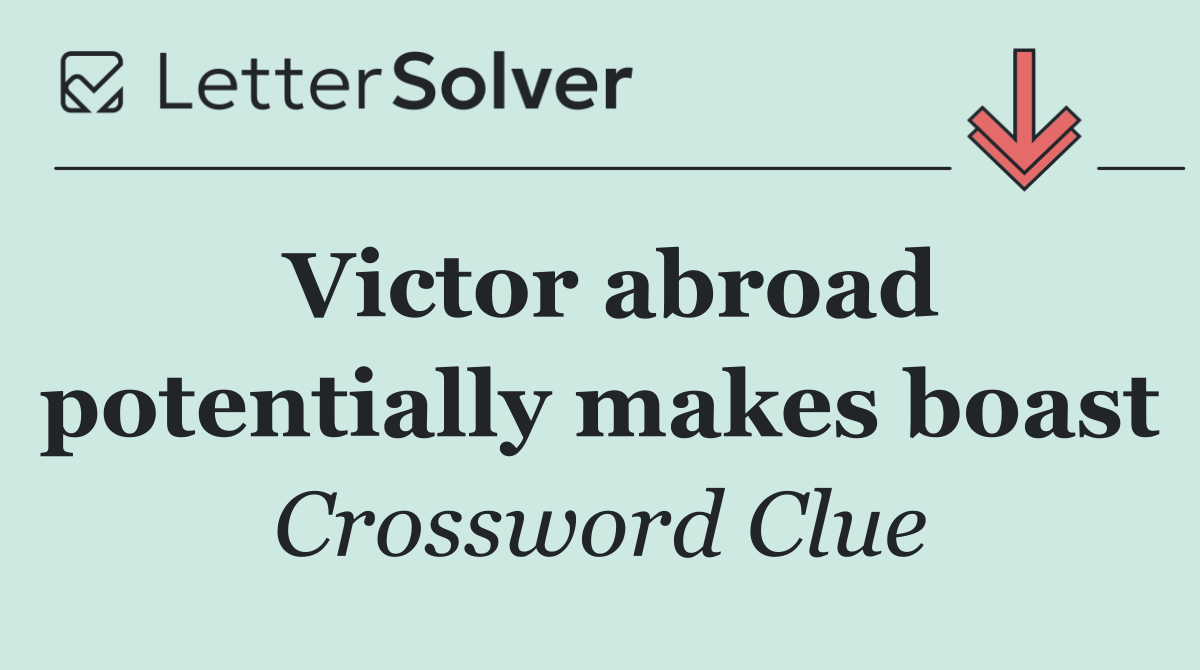 Victor abroad potentially makes boast