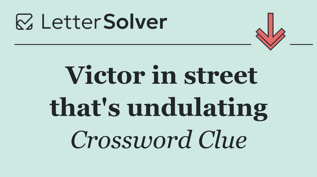 Victor in street that's undulating