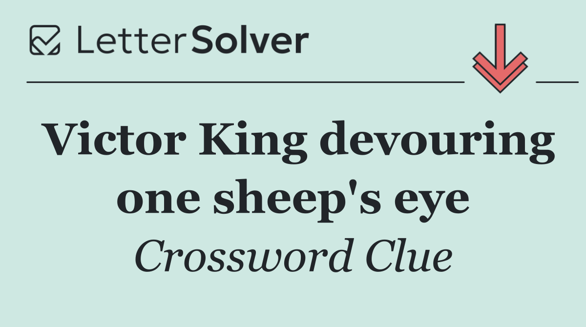 Victor King devouring one sheep's eye