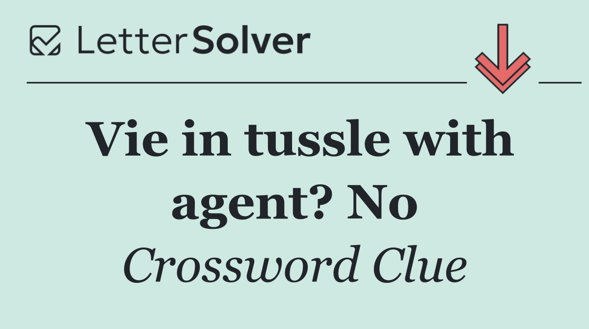 Vie in tussle with agent? No