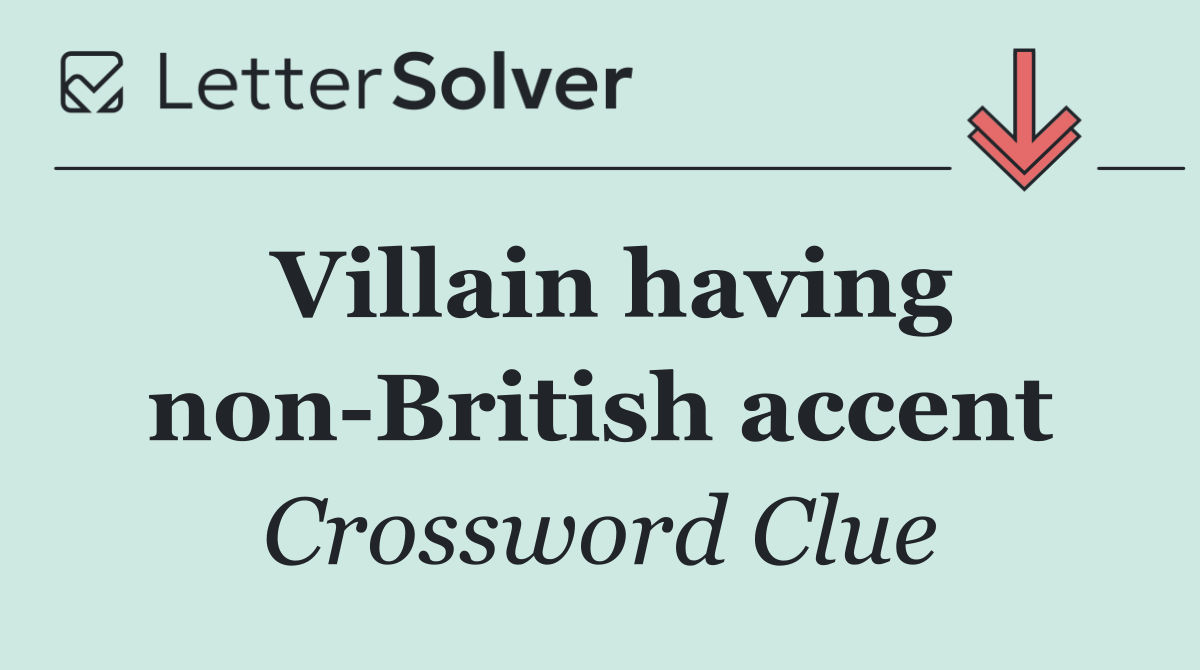 Villain having non British accent