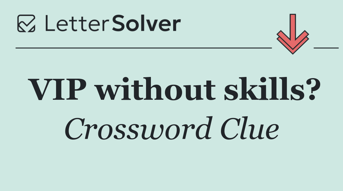 VIP without skills?