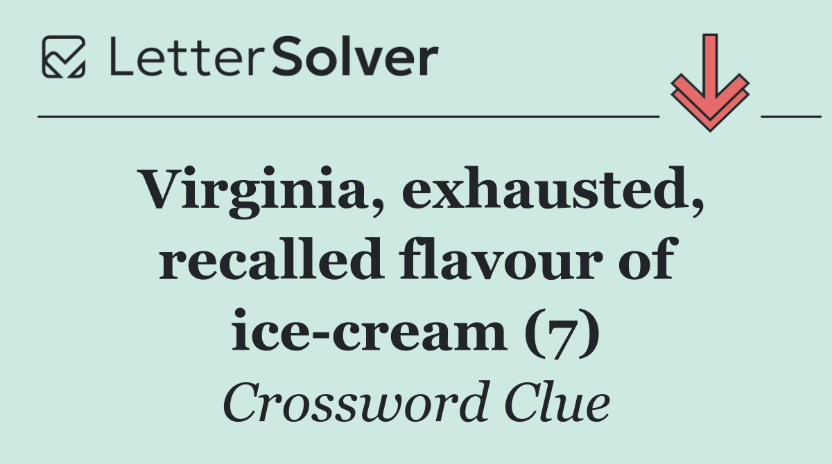 Virginia, exhausted, recalled flavour of ice cream (7)