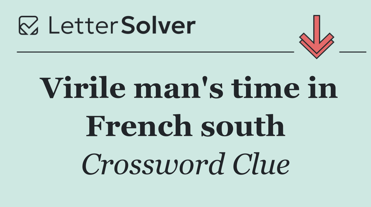 Virile man's time in French south