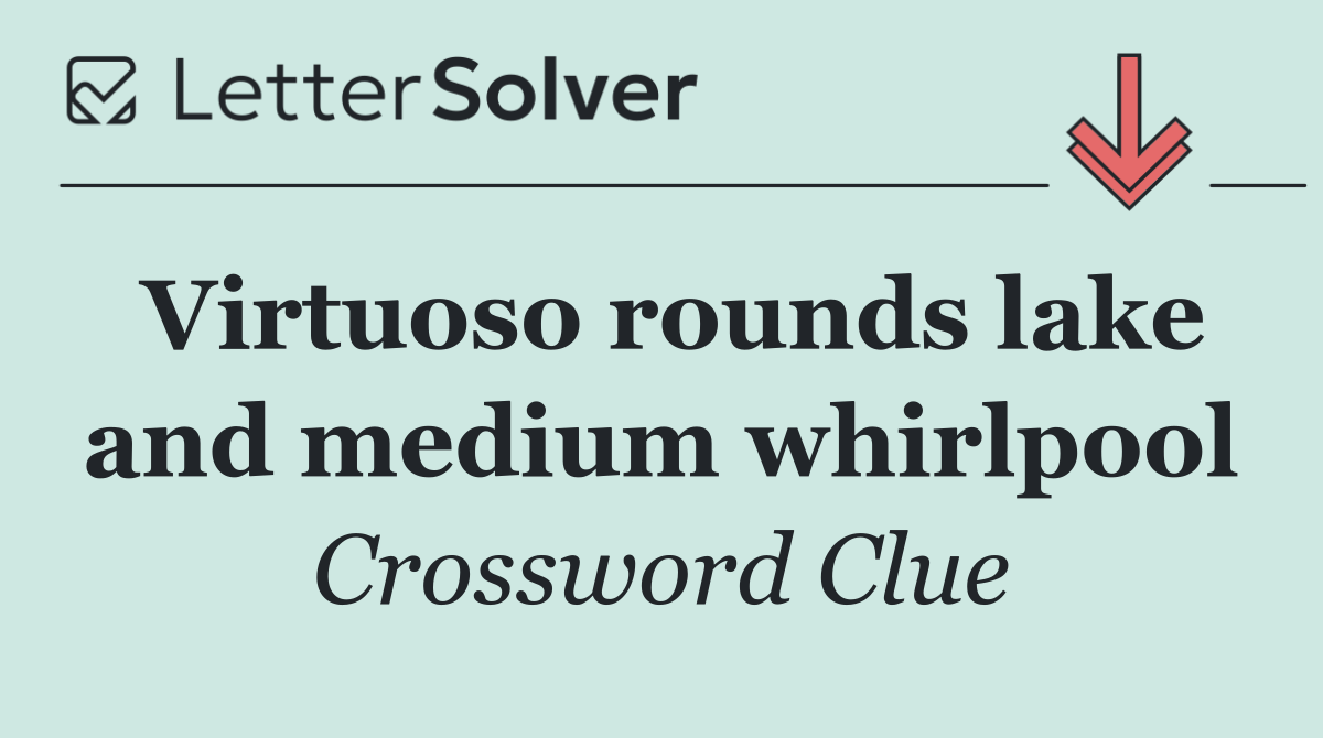 Virtuoso rounds lake and medium whirlpool