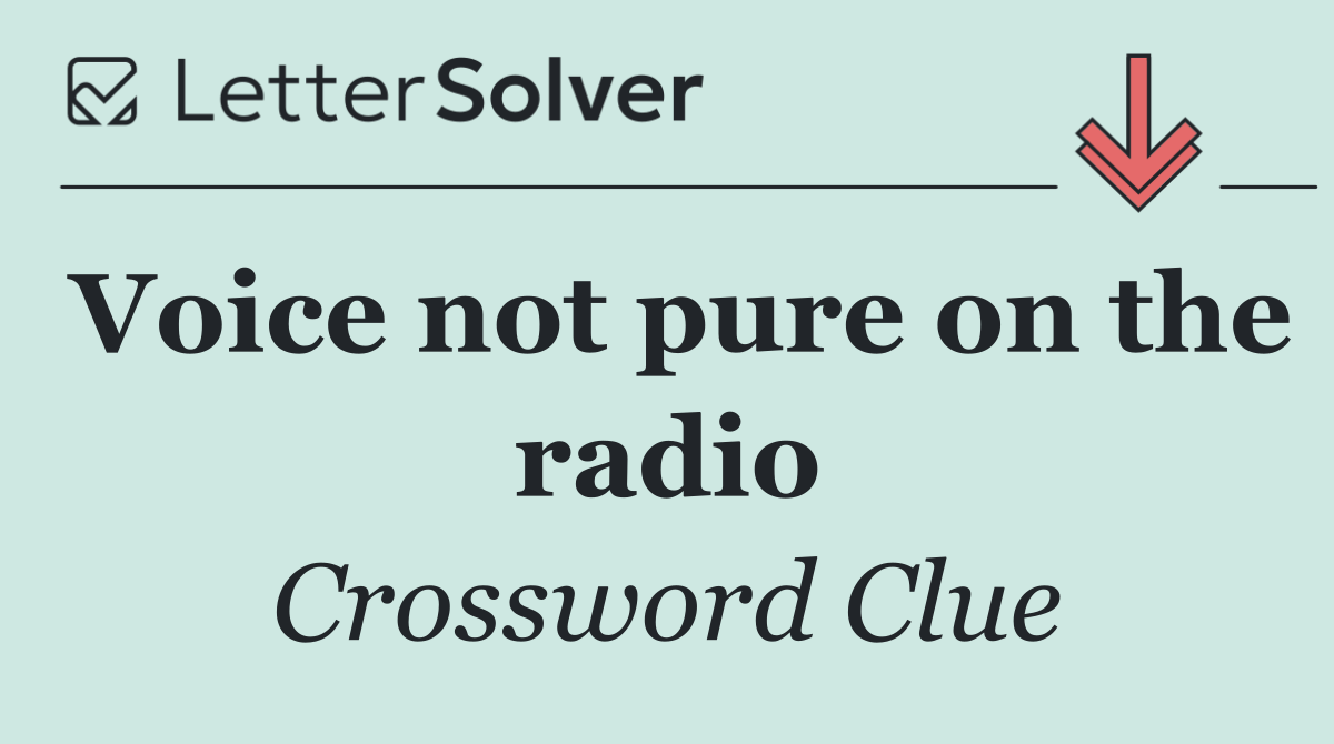Voice not pure on the radio