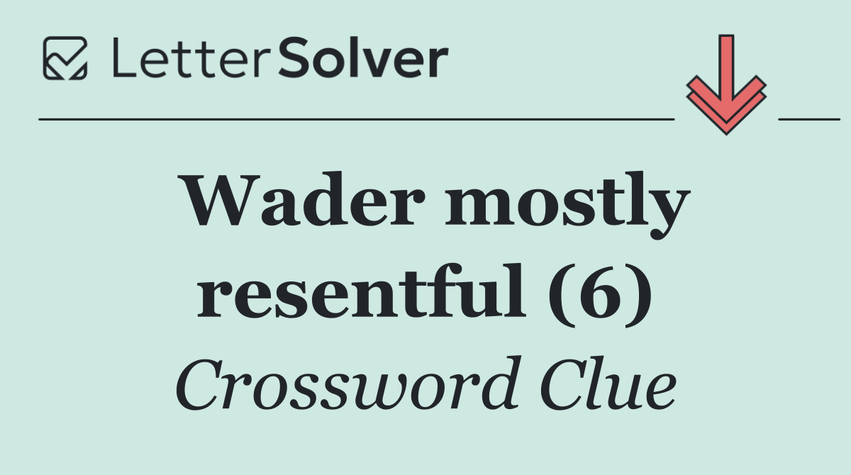 Wader mostly resentful (6)