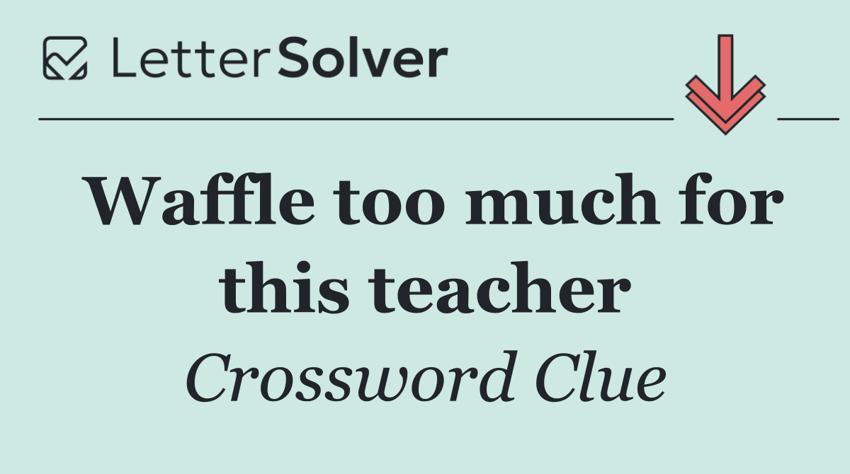 Waffle too much for this teacher