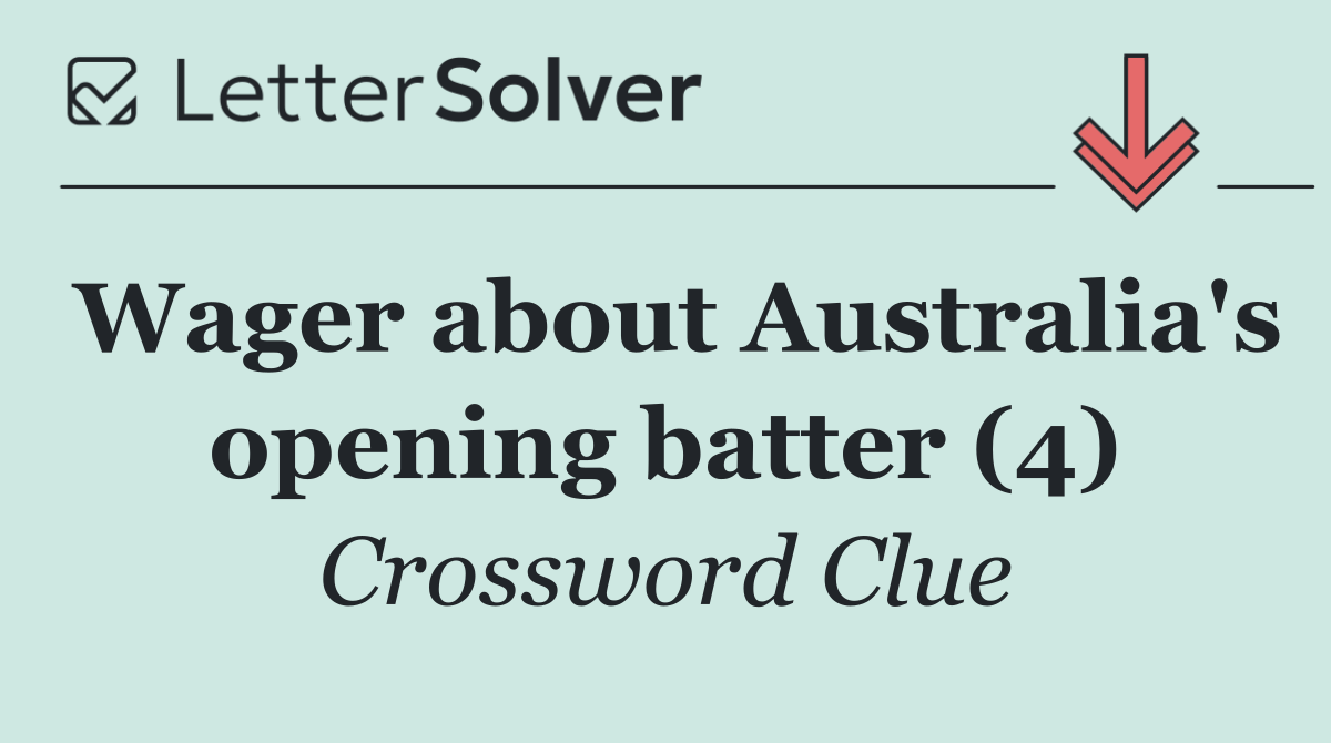 Wager about Australia's opening batter (4)