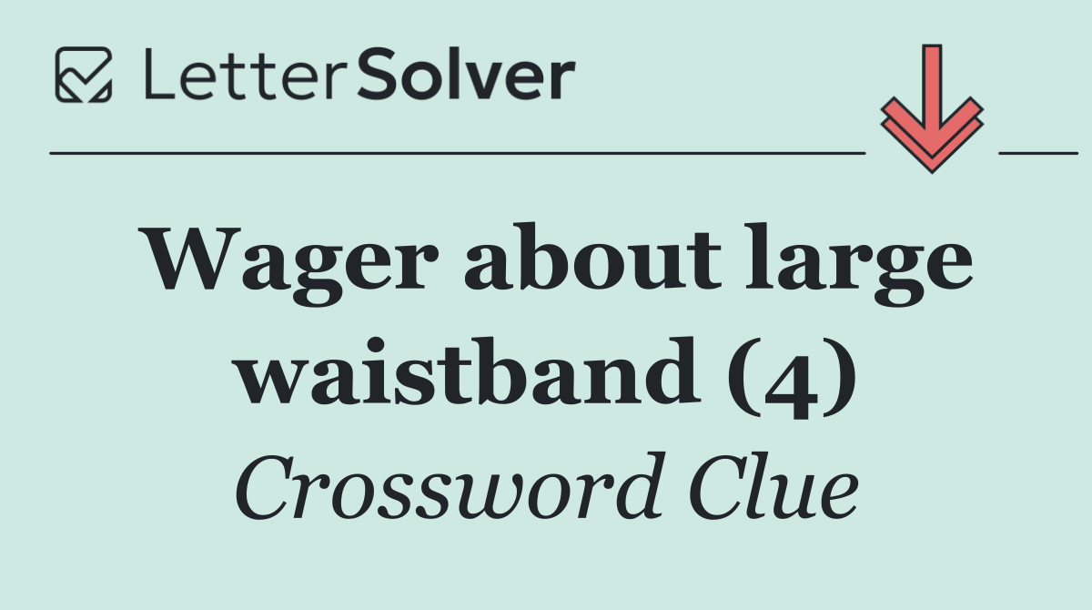 Wager about large waistband (4)