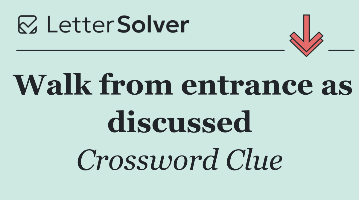 Walk from entrance as discussed