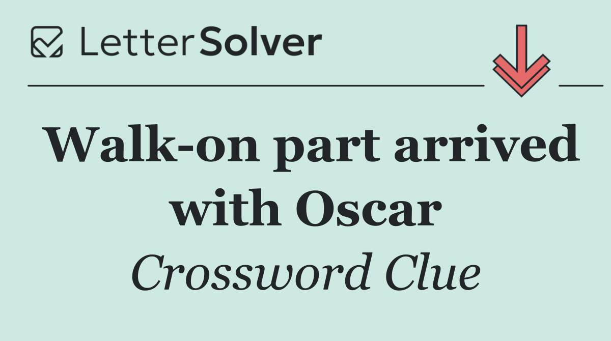 Walk on part arrived with Oscar