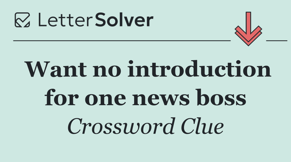 Want no introduction for one news boss