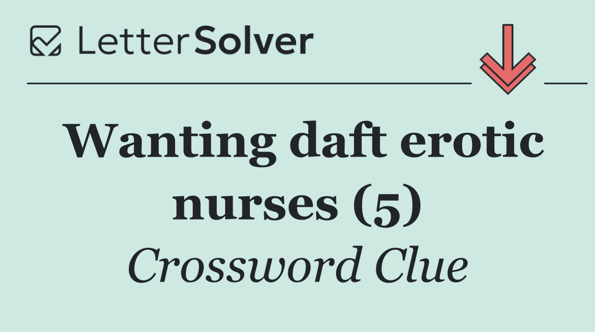 Wanting daft erotic nurses (5)