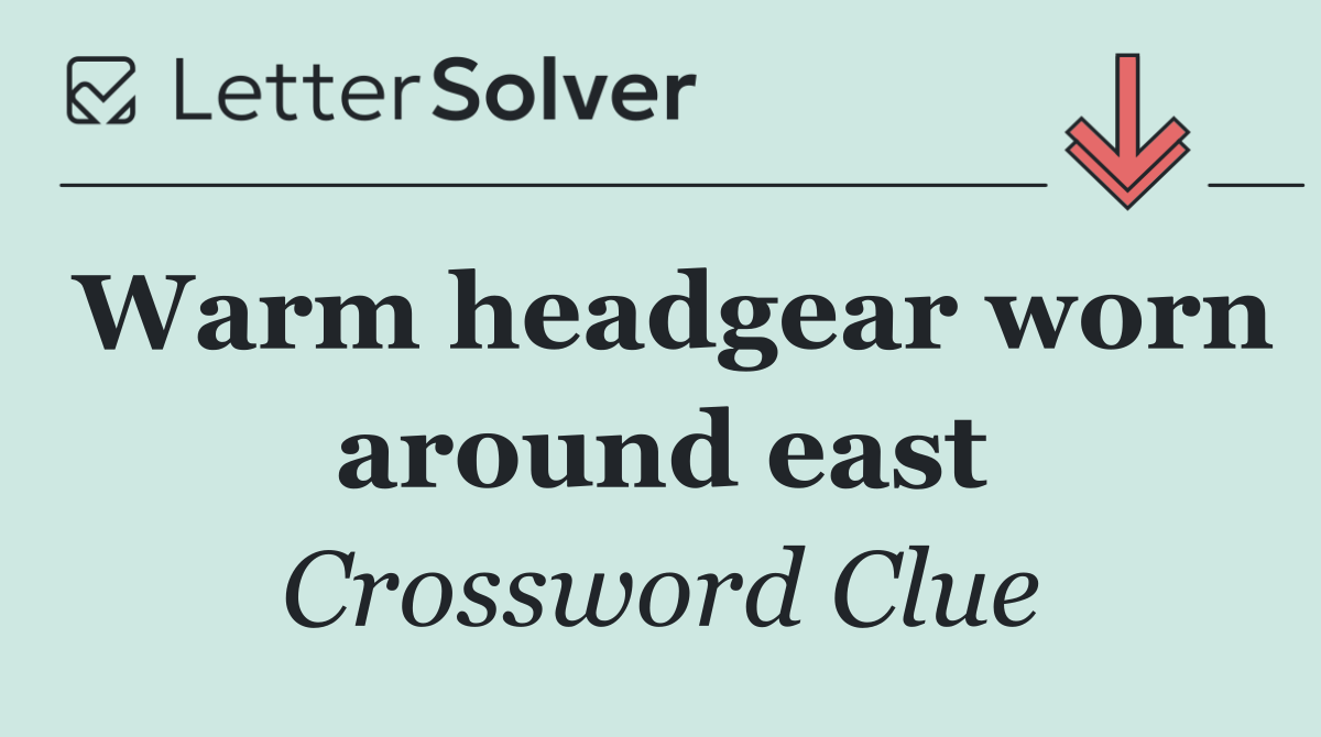 Warm headgear worn around east