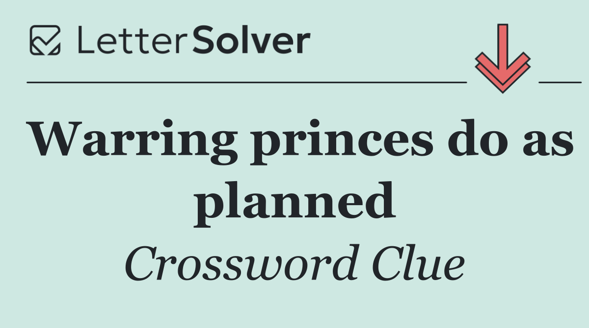 Warring princes do as planned