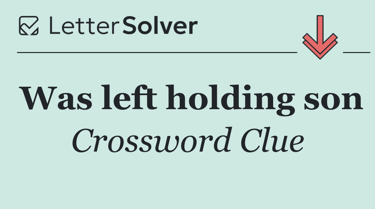 Was left holding son