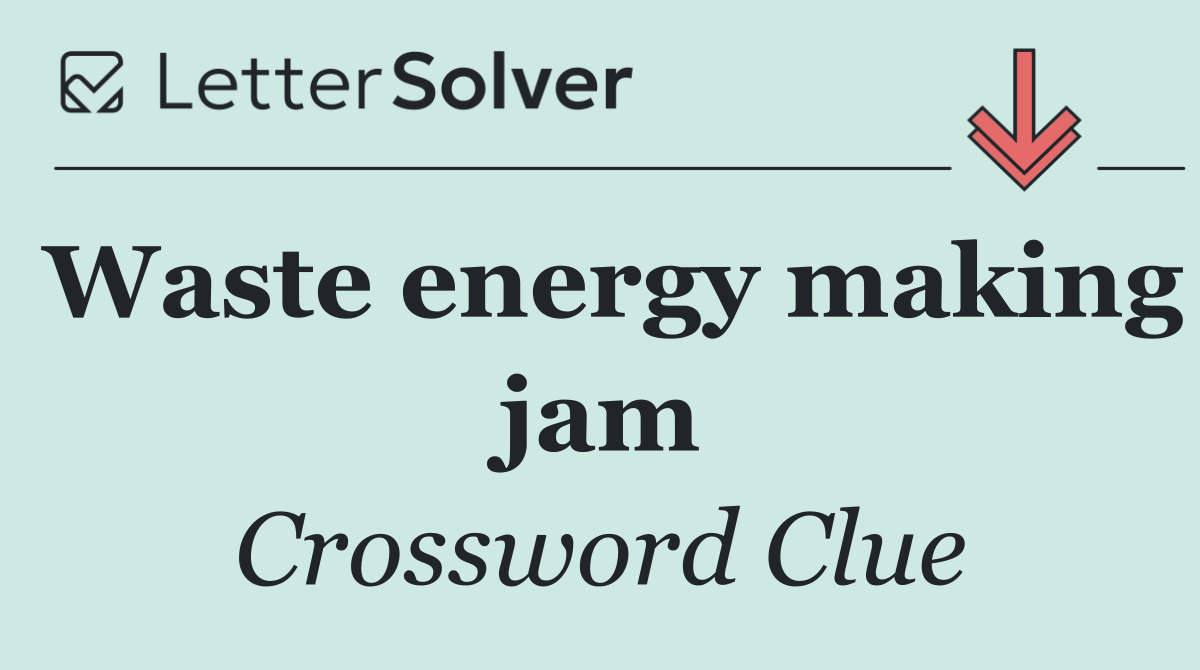 Waste energy making jam