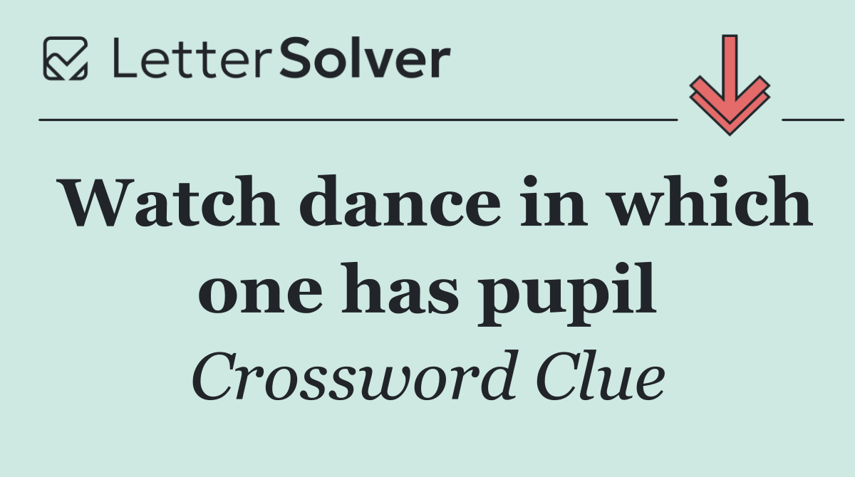Watch dance in which one has pupil